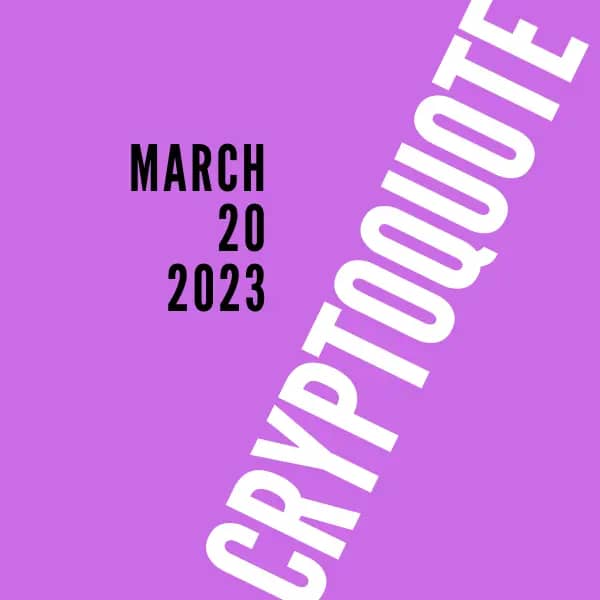 Cryptoquote Answer for 03/20/2023