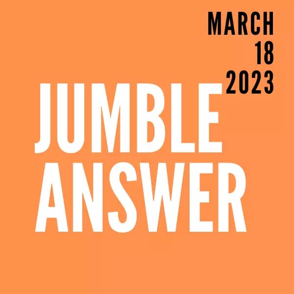 Jumble Answers 03/18/2023
