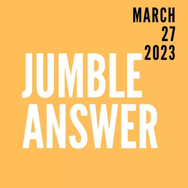 Jumble Answers For 03/27/2023