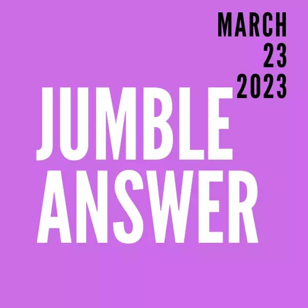 Jumble Answers For 03/23/2023