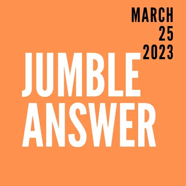 Jumble Answers For 03/25/2023