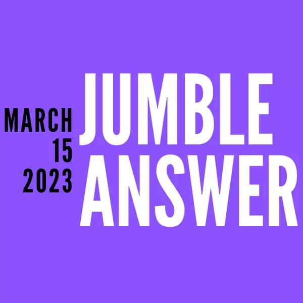 Jumble Answer march 15, 2023